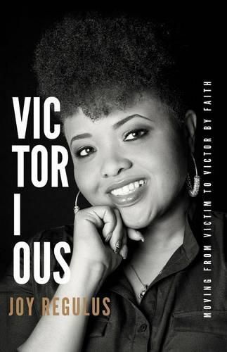 Cover image for Victorious: Moving From Victim to Victor by Faith