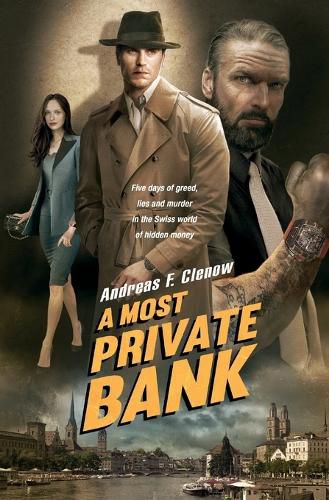 Cover image for A Most Private Bank: Five days of greed, lies and murder in the Swiss world of hidden money