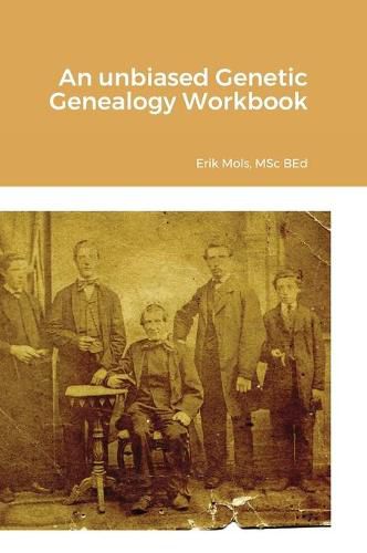 Cover image for An unbiased Genetic Genealogy Workbook
