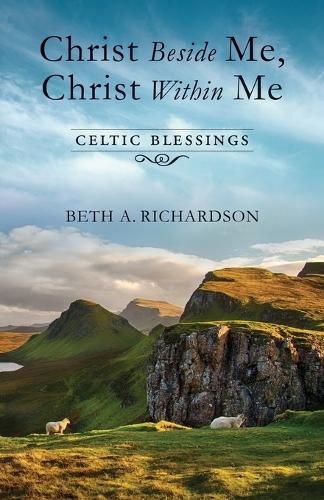 Cover image for Christ Beside Me, Christ Within Me: Celtic Blessings