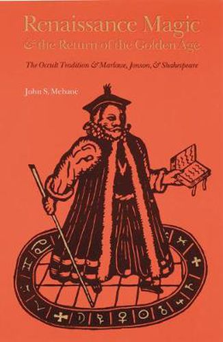 Cover image for Renaissance Magic and the Return of the Golden Age: The Occult Tradition and Marlowe, Jonson, and Shakespeare