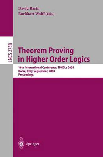 Theorem Proving in Higher Order Logics: 16th International Conference, TPHOLs 2003, Rom, Italy, September 8-12, 2003, Proceedings