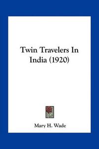 Cover image for Twin Travelers in India (1920)