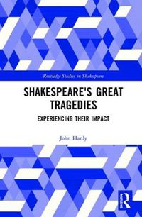 Cover image for Shakespeare's Great Tragedies: Experiencing Their Impact