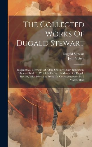 Cover image for The Collected Works Of Dugald Stewart