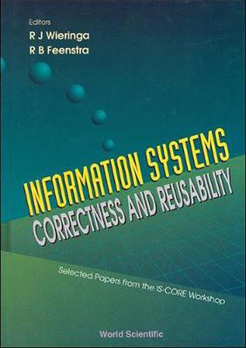 Cover image for Information Systems-correctness And Reusability - Selected Papers Form The Is-core Workshop