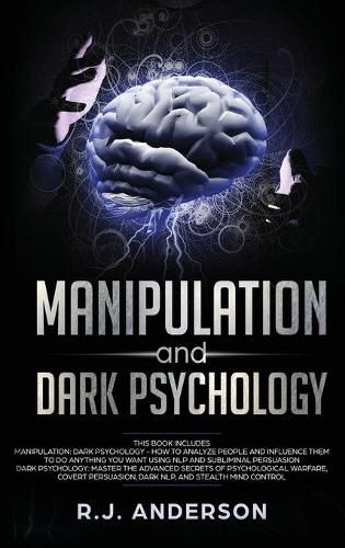 Cover image for Manipulation and Dark Psychology: 2 Manuscripts - How to Analyze People and Influence Them to Do Anything You Want ... NLP, and Dark Cognitive Behavioral Therapy