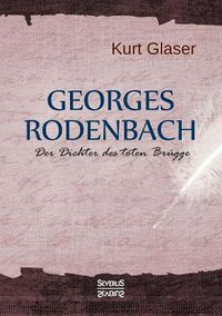 Cover image for Georges Rodenbach: Der Dichter des toten Brugge