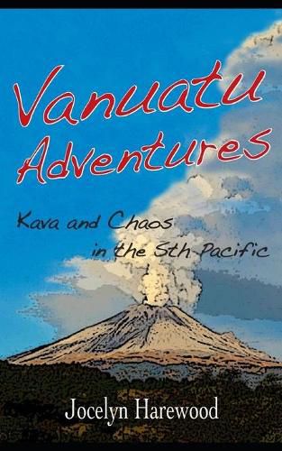 Cover image for Vanuatu Adventures: Kava and Chaos in the Sth Pacific