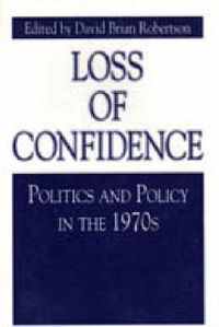 Cover image for Loss of Confidence: Politics and Policy in the 1970s