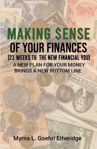 Cover image for Making $ense Of Your Finances: 21 Weeks to a New Financial You