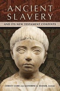 Cover image for Ancient Slavery and Its New Testament Contexts