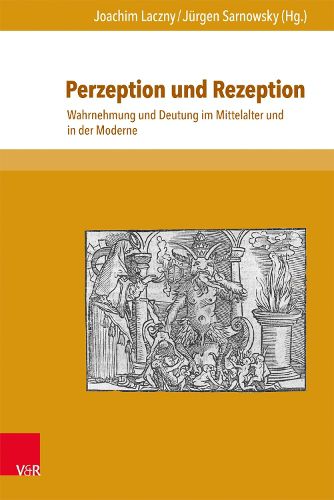 Cover image for Perzeption Und Rezeption: Wahrnehmung Und Deutung Im Mittelalter Und in Der Moderne