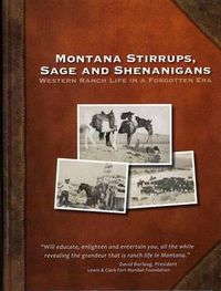 Cover image for Montana Stirrups, Sage and Shenanigans: Western Ranch Life in a Forgotten Era