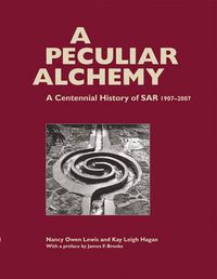 Cover image for A Peculiar Alchemy: A Centennial History of SAR 1907-2007