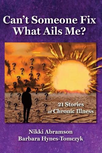 Cover image for Can't Someone Fix What Ails Me?: 21 Stories of Chronic Illness