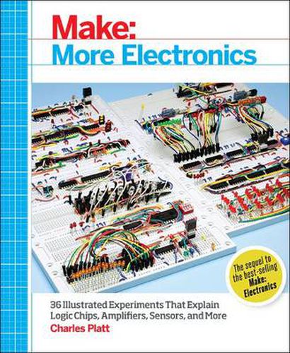 Cover image for Make: More Electronics: Journey Deep into the World of Logic Chips, Amplifiers, Sensors, and Randomicity