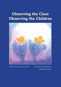 Cover image for Observing the Class; Observing the Children