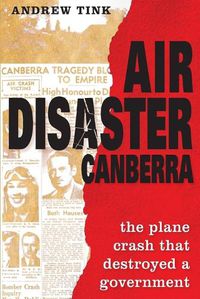 Cover image for Air Disaster Canberra: The plane crash that destroyed a government