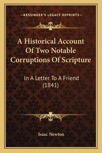 Cover image for A Historical Account of Two Notable Corruptions of Scripture: In a Letter to a Friend (1841)