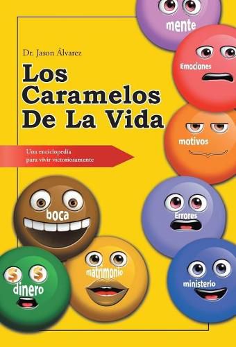 Cover image for Los caramelos de la vida: Una enciclopedia para vivir victoriosamente