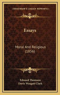 Cover image for Essays: Moral and Religious (1856)