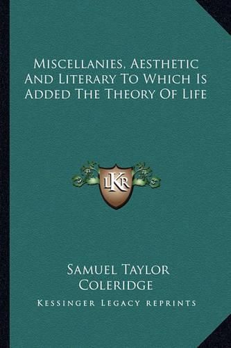 Cover image for Miscellanies, Aesthetic and Literary to Which Is Added the Theory of Life