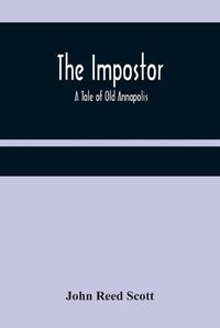 Cover image for The Impostor; A Tale of Old Annapolis