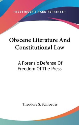 Cover image for Obscene Literature and Constitutional Law: A Forensic Defense of Freedom of the Press