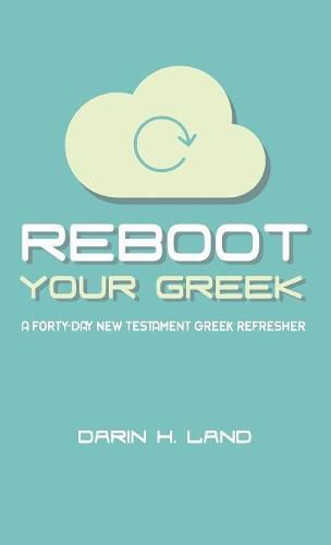 Cover image for Reboot Your Greek: A Forty-Day New Testament Greek Refresher