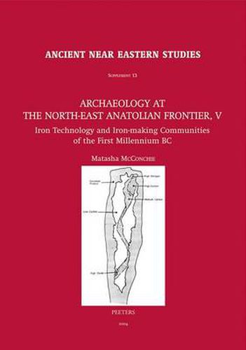 Cover image for Archaeology at the North-east Anatolian Frontier, V: Iron Technology and Iron-making Communities of the First Millennium BC