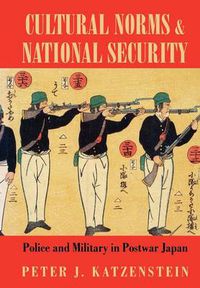 Cover image for Cultural Norms and National Security: Police and Military in Postwar Japan