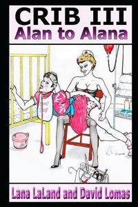 Cover image for Crib III: Alan to Alana