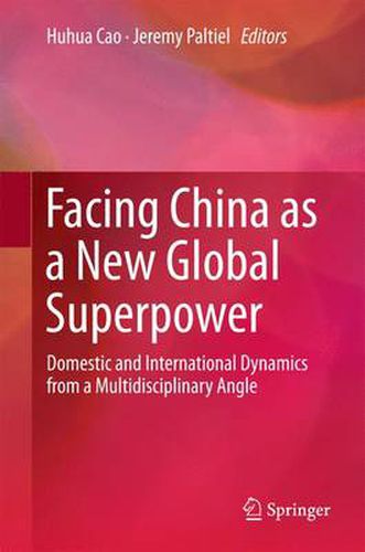 Cover image for Facing China as a New Global Superpower: Domestic and International Dynamics from a Multidisciplinary Angle