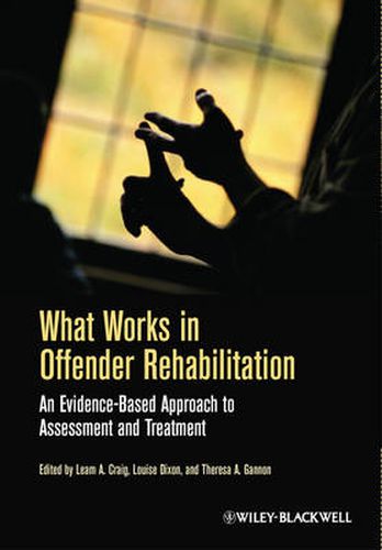 Cover image for What Works in Offender Rehabilitation - An Evidence-Based Approach to Assessment and Treatment