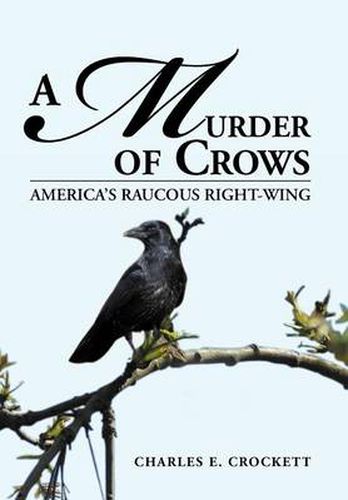 Cover image for A Murder of Crows: America's Raucous Right-Wing