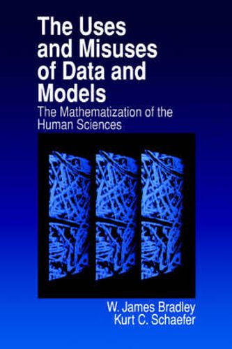 The Uses and Misuses of Data and Models: The Mathematization of the Human Sciences
