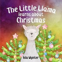 Cover image for The Little Llama Learns About Christmas