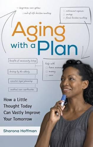 Cover image for Aging with a Plan: How a Little Thought Today Can Vastly Improve Your Tomorrow