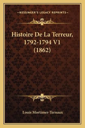 Cover image for Histoire de La Terreur, 1792-1794 V1 (1862)