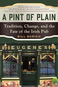 Cover image for A Pint of Plain: Tradition, Change, and the Fate of the Irish Pub