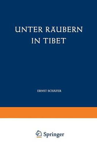 Unter Raubern in Tibet: Gefahren Und Freuden Eines Forscherlebens