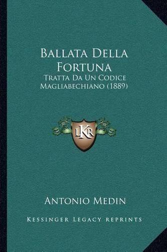 Cover image for Ballata Della Fortuna: Tratta Da Un Codice Magliabechiano (1889)