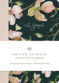 Cover image for ESV Prayer Journal: 30 Days on the Gospel: 30 Days on the Gospel