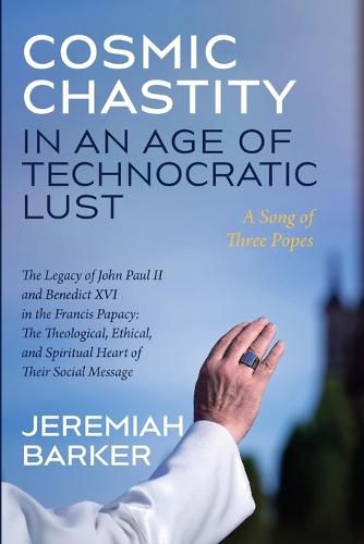Cover image for Cosmic Chastity in an Age of Technocratic Lust: A Song of Three Popes