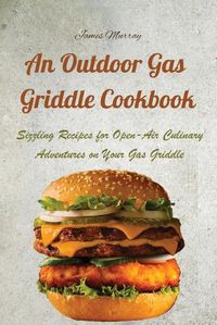 Cover image for An Outdoor Gas Griddle Cookbook