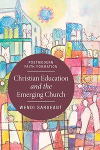 Cover image for Christian Education and the Emerging Church