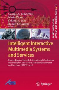 Cover image for Intelligent Interactive Multimedia Systems and Services: Proceedings of the 4th International Conference on Intelligent Interactive Multimedia Systems and Services (IIMSS2011)