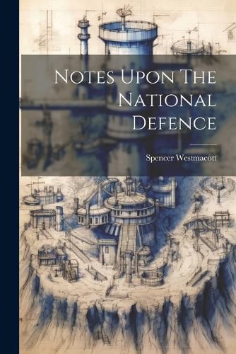 Cover image for Notes Upon The National Defence