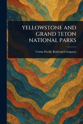Cover image for Yellowstone and Grand Teton National Parks